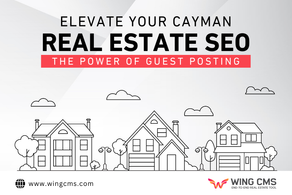 Elevate Your Cayman Real Estate SEO: The Power of Guest Posting