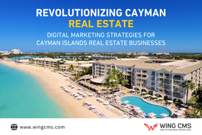 Revolutionizing Cayman Real Estate: Digital Marketing Strategies for Cayman Islands Real Estate Businesses