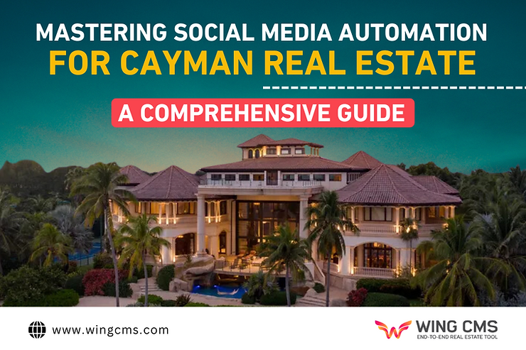 Mastering Social Media Automation for Cayman Real Estate: A Comprehensive Guide Mastering Social Media Automation for Cayman Real Estate: A Comprehensive Guide